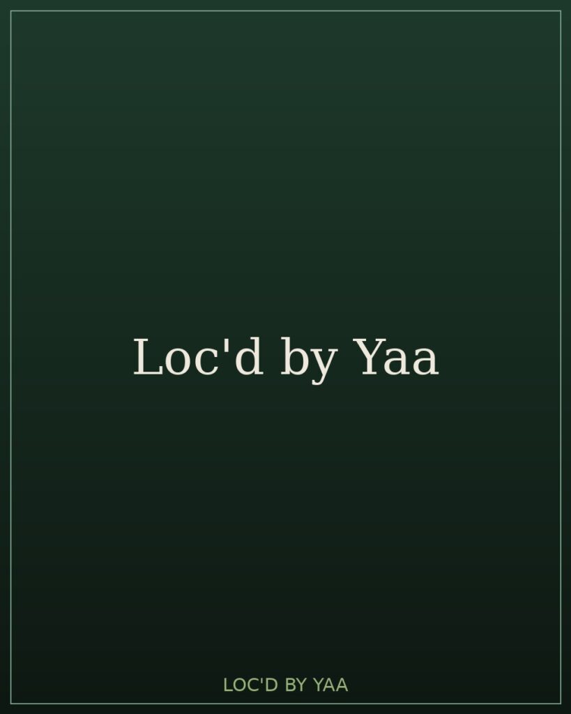 Loc'd by Yaa